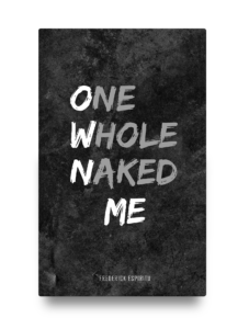 one whole naked me